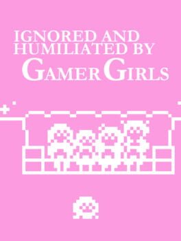Cover Ignored and Humiliated by Gamer Girls
