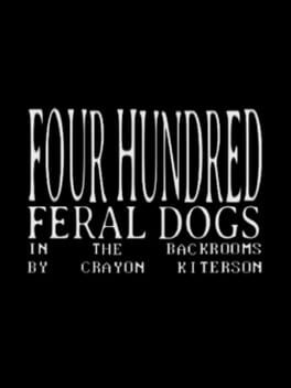Cover Four Hundred Feral Dogs In The Backrooms