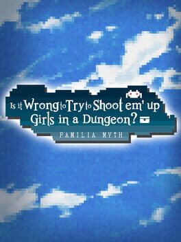 Cover Is It Wrong to Try to Shoot 'em Up Girls in a Dungeon?