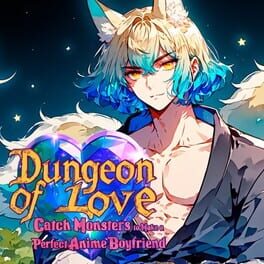 Cover Dungeon of Love: Catch Monsters to Make a Perfect Anime Boyfriend