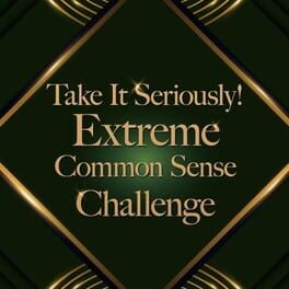 Cover Take It Seriously! Extreme Common Sense Challenge