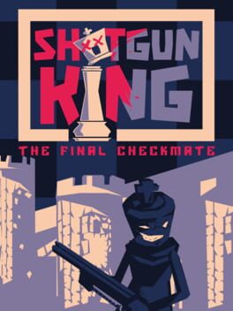 Cover Shotgun King: the Final Checkmate
