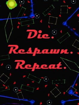 Cover Die. Respawn. Repeat.