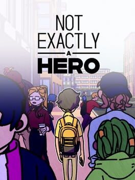 Cover Not Exactly A Hero: Story game