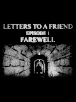 Cover Letters to a Friend: Farewell