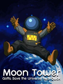 Cover Moon Tower: Gotta Save the Universe Real Quick
