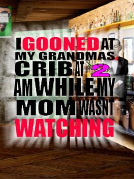 Cover I Gooned at My Grandmas Crib at 2 AM While My Mom Wasnt Watching