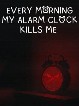 Cover Every Morning My Alarm Clock Kills Me