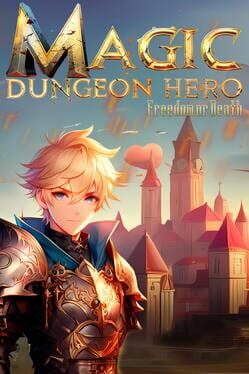 Cover Magic Dungeon Hero: Freedom or Death