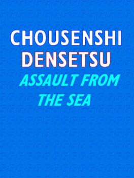 Cover Chousenshi Densetsu: Assault from the Sea
