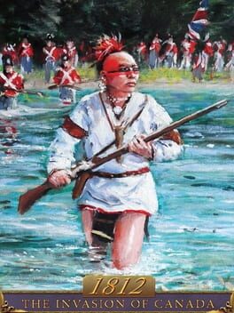 Cover 1812: The Invasion of Canada
