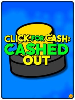 Cover Click For Cash: Cashed Out