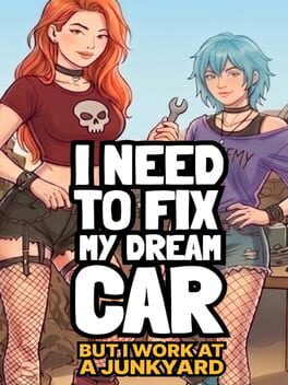 Cover I Need to Fix My Dream Car (But I Work at a Junkyard)