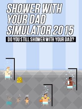 Cover Shower With Your Dad Simulator 2015: Do You Still Shower With Your Dad?