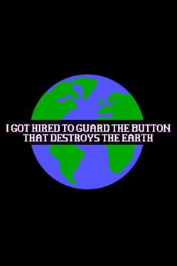 Cover I Got Hired To Guard The Button That Destroys The Earth