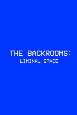 Cover The Backrooms: Liminal Space