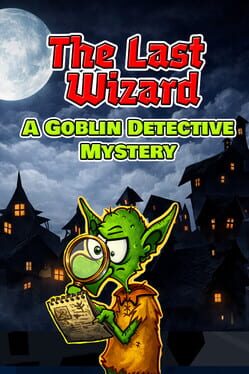 Cover The Last Wizard: A Goblin Detective Mystery