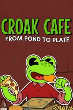 Cover Croak Cafe: From Pond to Plate