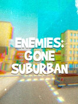 Cover Enemies: Gone Suburban