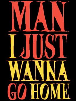 Cover Man I Just Wanna Go Home