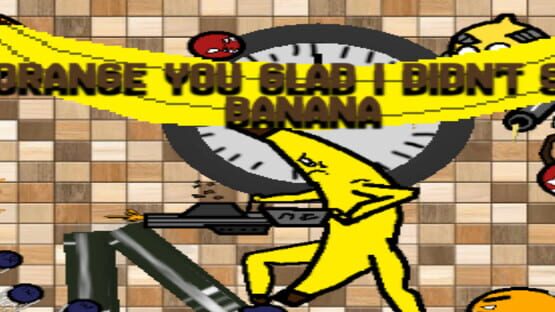 Screenshot Orange You Glad I Didn't Say Banana