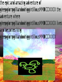 Cover The Epic and Amazing Adventure of GleepglorrpgilliandoohiggintilliousMMDCCXXXIX the Adventure Where GleepglorrpgilliandoohiggintilliousMMDCCXXXIX Lives and Becomes King GleepglorrpgilliandoohiggintilliousMMDCCXXXIX