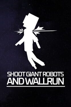 Cover Shoot Giant Robots and Wallrun