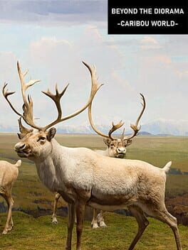 Cover Beyond the Diorama: Caribou World