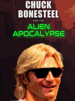 Cover Chuck Bonesteel & the Alien Apocalypse