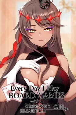 Cover Everyday I Play Board Games with a Summoned Eldritch Girl