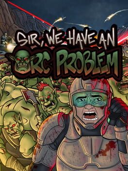 Cover Sir, We Have an Orc Problem