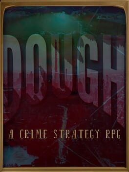 Cover Dough: A Crime Strategy RPG
