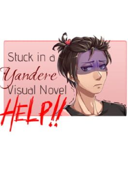Cover Stuck in a Yandere Visual Novel... HELP!!