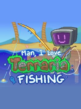 Cover Man, I Love Terraria Fishing