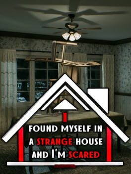 Cover I Found Myself in a Strange House and I'm Scared