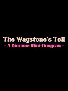 Cover The Waystone's Toll: A Diorama Mini-Dungeon