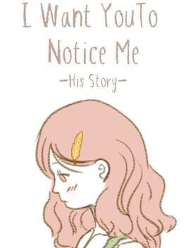Cover I Want You To Notice Me: His Story