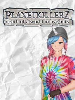 Cover Planetkillerz: Death of a world in five acts.