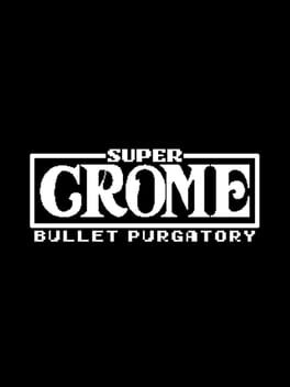 Cover Super Crome: Bullet Purgatory