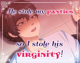 Cover He Stole My Panties, So I Stole His Virginity!