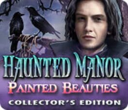Cover Haunted Manor: Painted Beauties - Collector's Edition