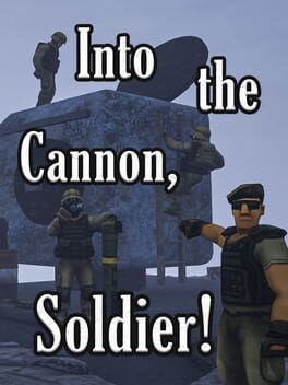 Cover Into the Cannon, Soldier!