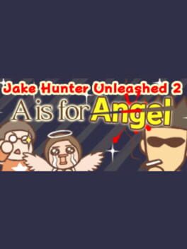 Cover Jake Hunter Unleashed 2: A Is for Angel